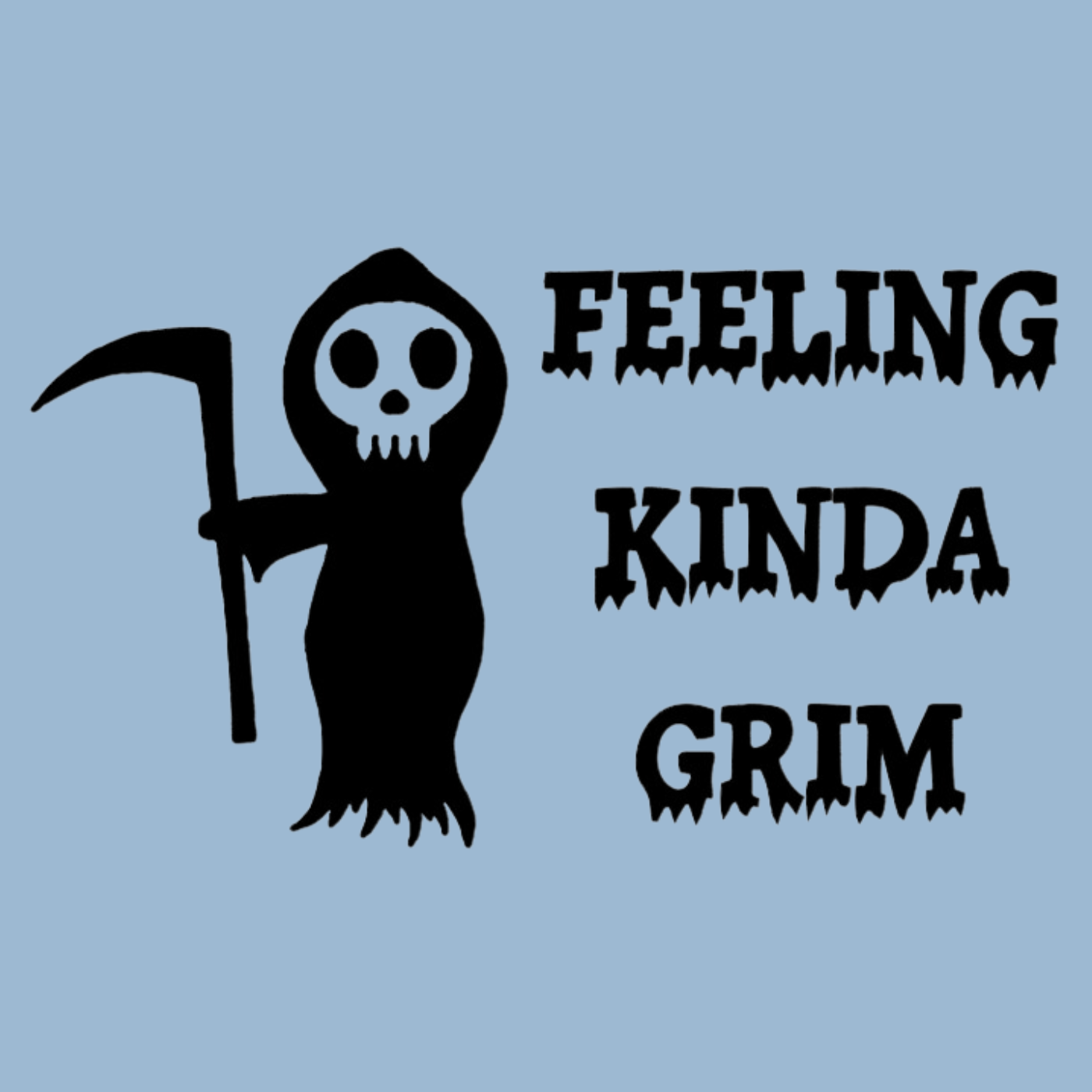 Feeling Kinda Grim Vinyl Decal
